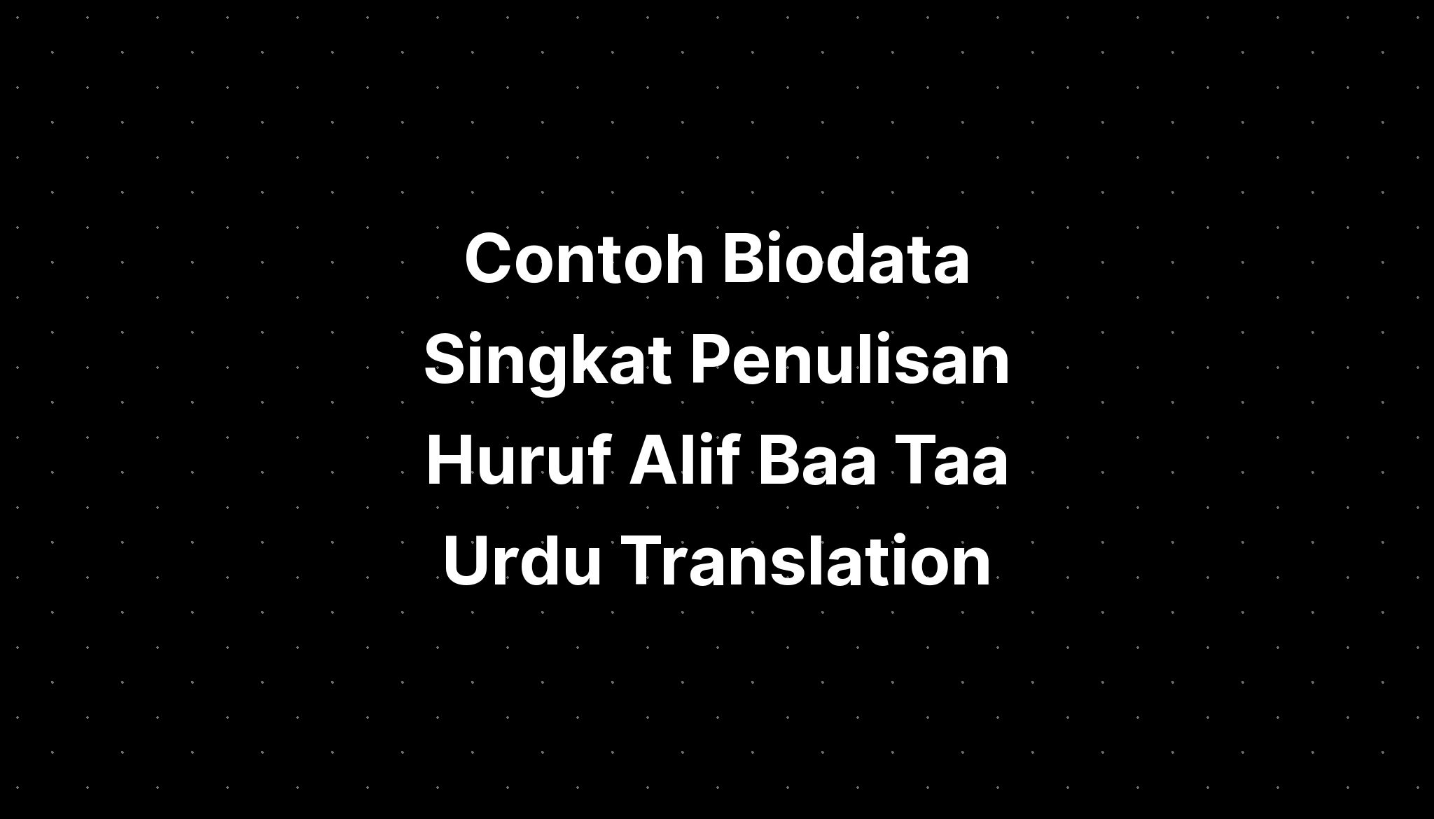 Contoh Biodata Singkat Penulisan Huruf Alif Bessarabi